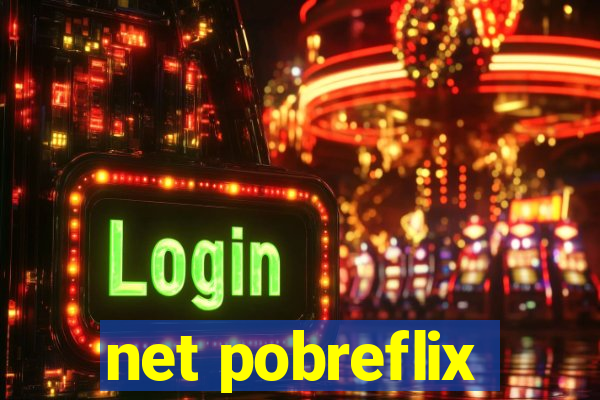 net pobreflix